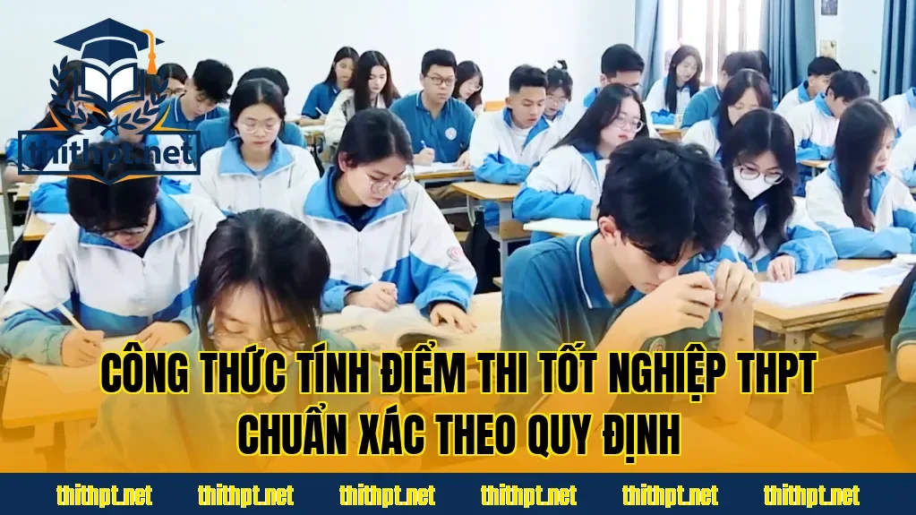 Công thức tính điểm thi tốt nghiệp THPT chuẩn xác theo quy định