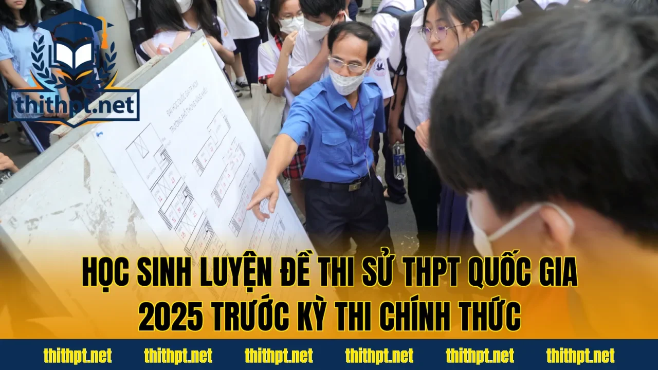 Học sinh luyện đề thi Sử THPT quốc gia 2025 trước kỳ thi chính thức