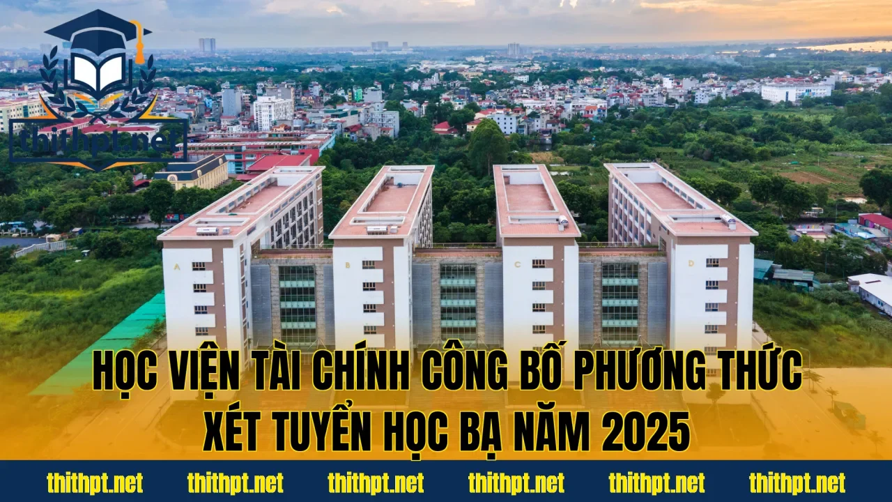 Học viện Tài chính công bố phương thức xét tuyển học bạ năm 2025