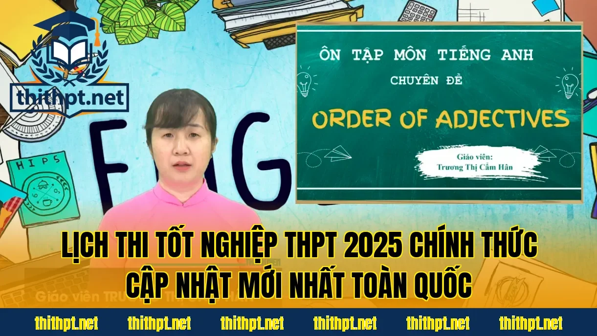 Lịch thi tốt nghiệp THPT 2025 chính thức cập nhật mới nhất toàn quốc