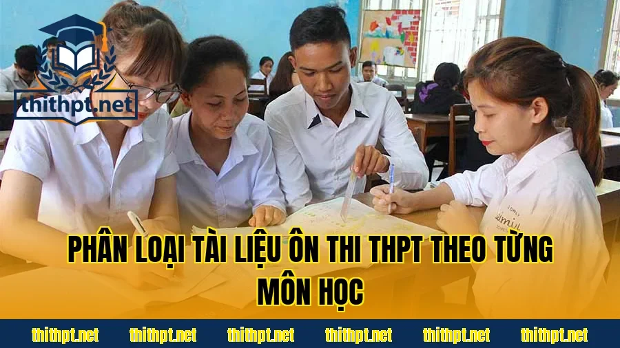 Phân loại tài liệu ôn thi THPT theo từng môn học