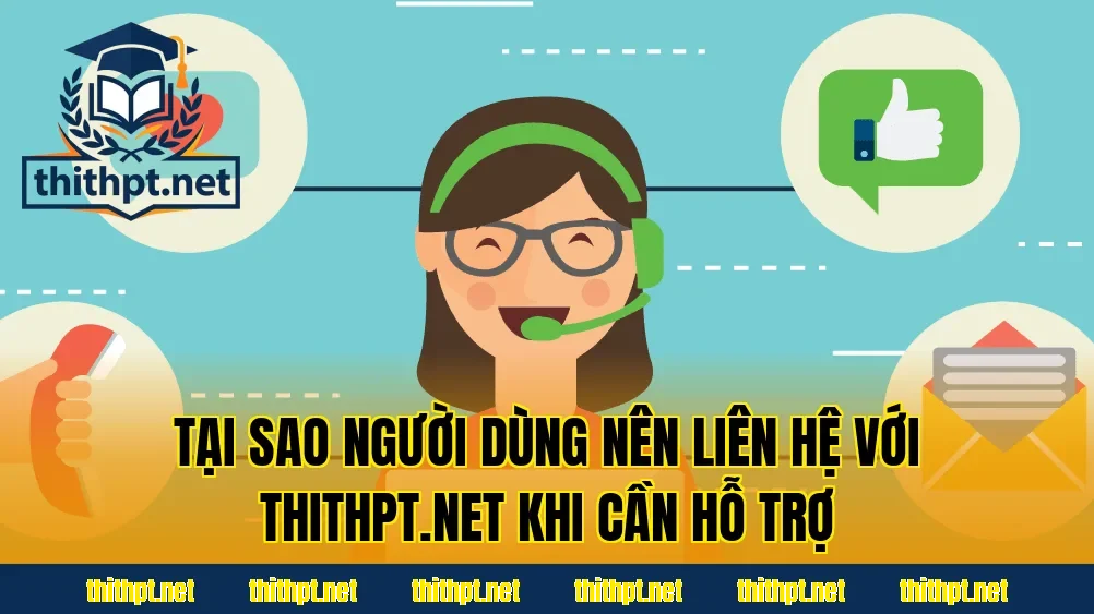 Tại sao người dùng nên liên hệ với thithpt.net khi cần hỗ trợ